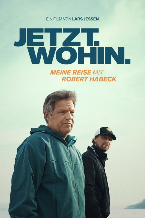 Filmposter: JETZT.WOHIN. MEINE REISE MIT ROBERT HABECK